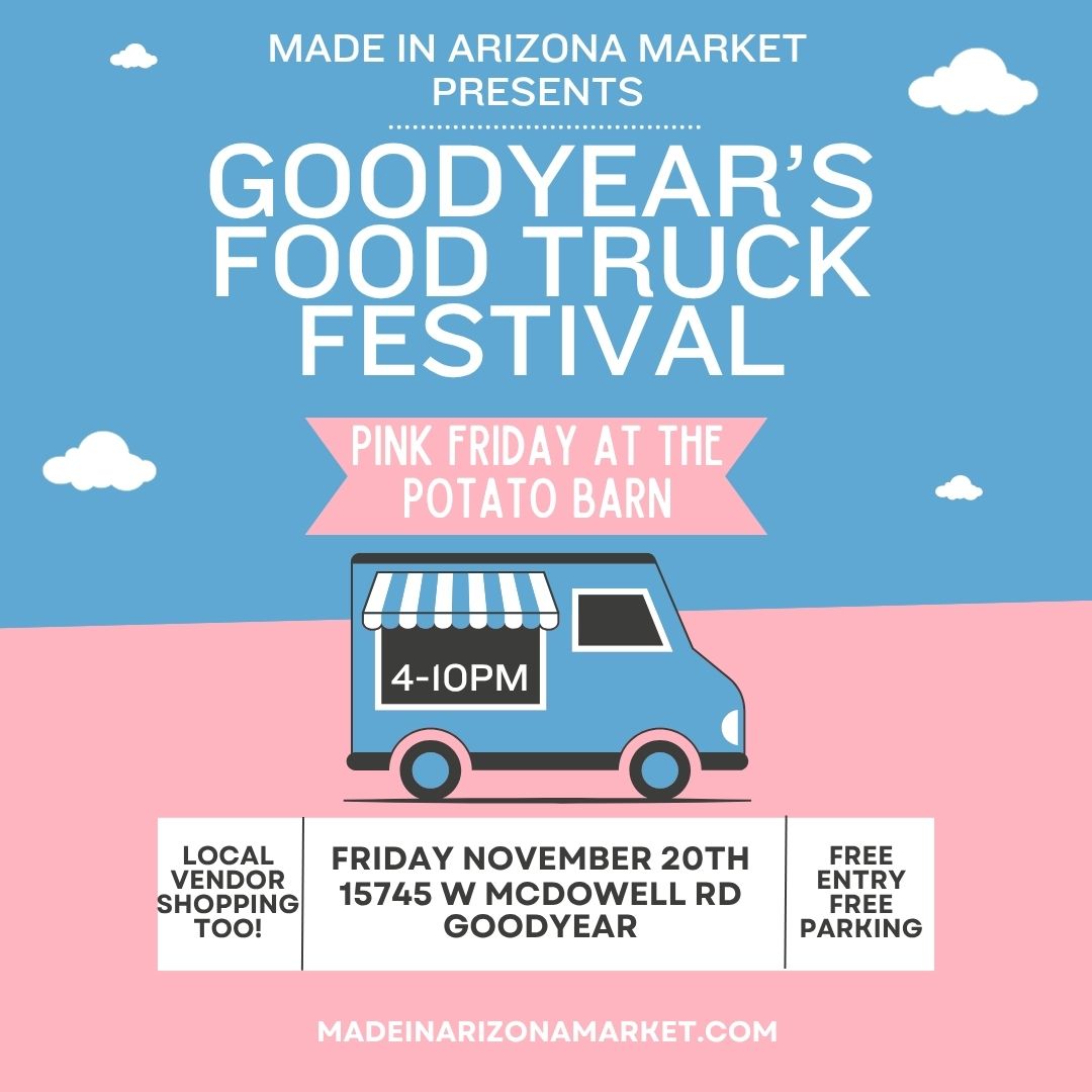 Be a Vendor at our Food Truck Festival Friday November 20th at Potato Barn in Goodyear