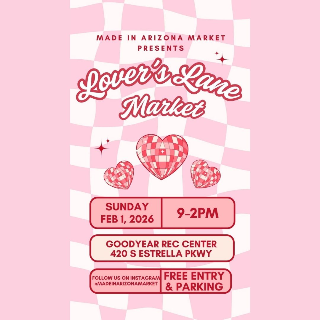 Be a Vendor at our Lover's Lane Market on February 1, 2026 for the Made in Arizona Market at the Goodyear Recreation Center