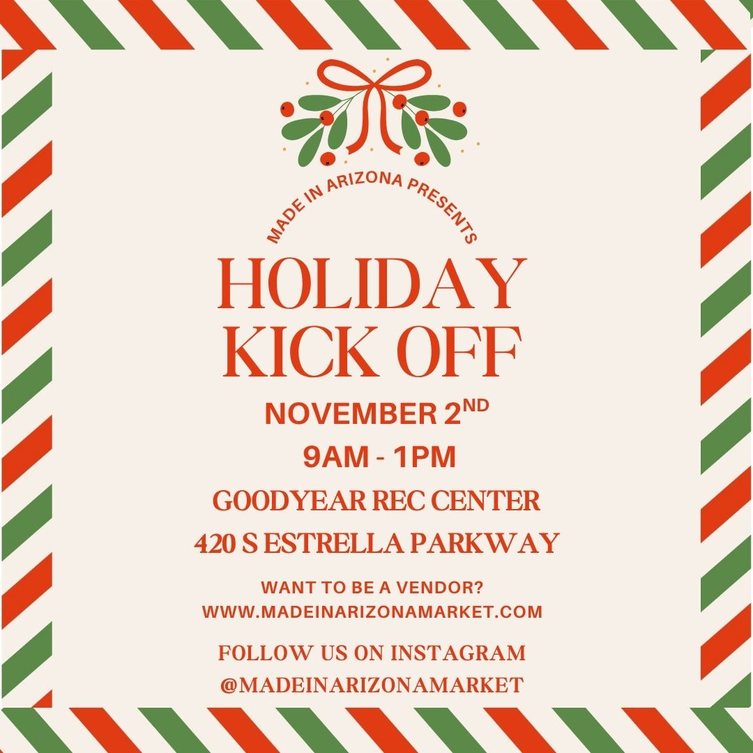 Be a Vendor at our Holiday Kick Off on November 2, 2025 for the Made in Arizona Market at the Goodyear Rec Center