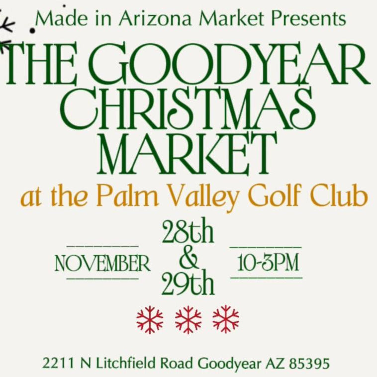 Be a Vendor at Goodyear Market on November 28th & 29th, 2026 for the Made in Arizona Market at the Palm Valley Golf Club Goodyear